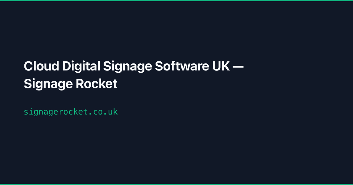 Cloud Digital Signage Software UK — Signage Rocket
